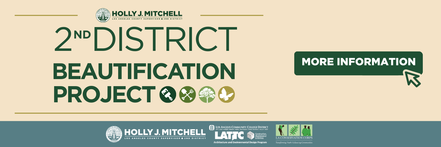 A beige and green promotional banner displays the County of Los Angeles seal with the text 'HOLLY J. MITCHELL LOS ANGELES COUNTY SUPERVISOR ◆ 2ND DISTRICT' at the top, large green text reading '2ND DISTRICT BEAUTIFICATION PROJECT' accompanied by circular icons of a paintbrush, crossed shovel and rake, a tree, and a butterfly, and a green button on the right labeled 'MORE INFORMATION' with a cursor graphic, with additional partner logos along the bottom including 'HOLLY J. MITCHELL LOS ANGELES COUNTY SUPERVISOR 2ND DISTRICT', 'Los Angeles Community College District LATTC Construction, Maintenance and Utilities Architecture and Environmental Design Program', and 'LA Conservation Corps Transforming Youth Enriching Communities'.