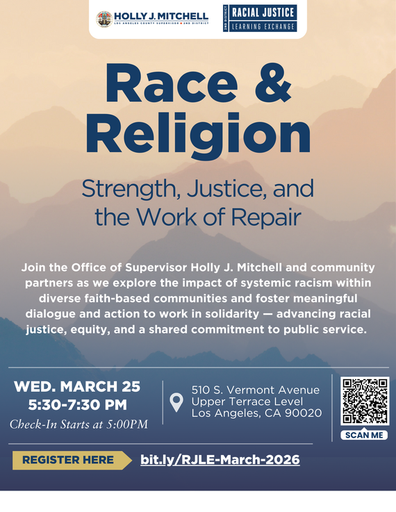Flyer for Race & Religion: Strength, Justice, and the Work of Repair, hosted by the Office of Supervisor Holly J. Mitchell on March 25, from 5:30 - 7:30 pm at 510 S. Vermont Ave., Upper Terrace Level, Los Angeles, CA 90020.